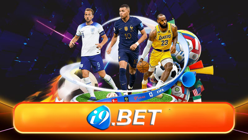 Thể thao I9bet - Cách tham gia chơi cá cược thể thao I9bet